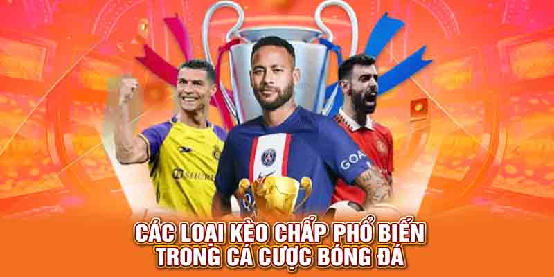Các loại kèo chấp phổ biến trong cá cược hiện nay
