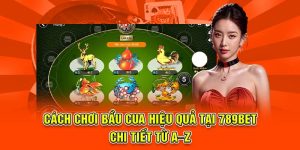cách chơi bầu cua 789bet