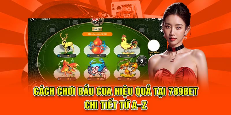 cách chơi bầu cua 789bet