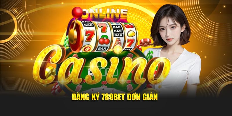Đăng ký 789BET đơn giản