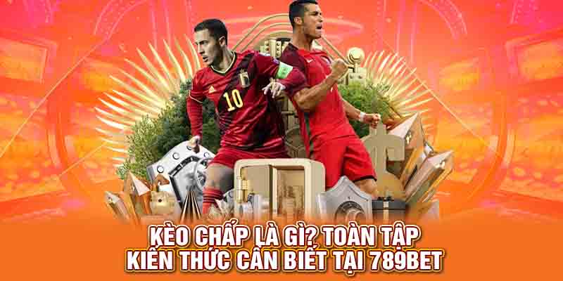 kèo chấp là gì 789bet
