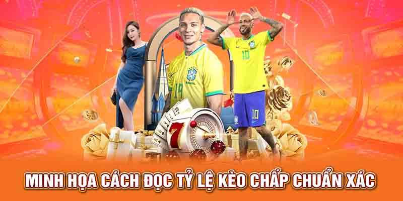 Minh họa cách đọc tỷ lệ kèo chấp chuẩn xác