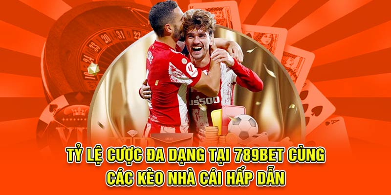 Tỷ lệ cược đa dạng tại 789Bet cùng các kèo nhà cái hấp dẫn